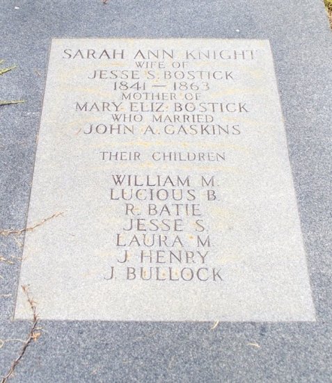 A memorial to Sarah Ann Knight  (1841-1863), wife of Jesse Bostick, appears on the grave marker of Mary Bostick Gaskins at Empire Cemetery, Lanier County, GA.
